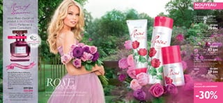 


122 Soins du corps  capillaires
ROSETOUJOURS!
Impreignez-vous de beauté rafﬁnée, avec
la ﬂeur la plus romantique de l’histoire!
Eau de Parfum Rose of Dreams
Une luxueuse symphonie des roses les
plus rafﬁnées de la récolte provençale,
en France. L’Eau de Parfum Rose of
Dreams ravit les sens de son somptueux
accord de notes exclusives, alliant la
plus rare Rose de mai à la prestigieuse
Truffe noire et le Poivre Rose exaltant.
50 ml.
26660 499 DH
325 DH
OFFRE
Exclusive DE LANCEMENT
 Crème pour les Mains Roses
Chouchoutez vos mains avec la
senteur de Roses, si romantique et
ultra féminine, tout en vous hydratant.
75 ml.
30018 49 DH
35 DH
 Crème de Douche Roses
Une crème de douche à la texture
onctueuse à la senteur fraîche de
Rose, pour nettoyer la peau tout en
douceur. 200 ml.
30019 59 DH
43 DH
 Déodorant Anti-Transpirant
24H Roses
Un anti-transpirant à la douce senteur
de rose, pour une protection 24 H
longue durée ultra fraîche. 50 ml.
30020 55 DH
39 DH
NOUVEAU
ÉDITION LIMITÉE
Vous rêvez d’avoir ce
produit à MOINDRE
PRIX? Parlez-en à
votre Consultant.
ÉDITION LIMITÉE
Rien que pour vous!
ESSAYEZ-MOI!
Grattez le ﬂacon et
Sentez!
-30%
Ød¥r±d©V±GcÍ∞KOb¥s¸Ë““°FDd√≤£uÍ
¸Ë±Mºw
±e¥q∞KFd‚¸Ë““°FDd√≤£uÍ¸Ë±Mºw
Ød¥r∞ûß∑∫LUÂ¸Ë““±MEn°∑dØO∂WØd¥LOW
Ë°FDd√≤£uÍ¸Ë±Mºw
´Dd¸Ë“√Ë·œ¸¥Le,°LJu≤U‹±ª∑U¸…≠Uîd…
±sË¸Ëœ≠d≤ºOW.±e¥Z±LOe±JuÊ±sË¸œ…
±UÍ«∞MUœ¸…,«∞JLQ…«∞ºuœ«¡,Ë«∞HKHq«_ßuœ
 