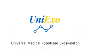 Universal Medical Robotized Exoskeleton
 