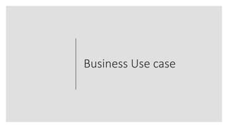 Business Use case
 