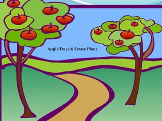 Apple Trees & Estate Plans
 
