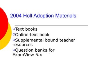 2004 Holt Adoption Materials ,[object Object],[object Object],[object Object],[object Object]