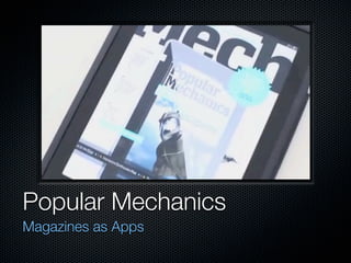 Popular Mechanics
Magazines as Apps
 