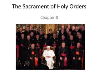 The Sacrament of Holy Orders
Chapter 8
 