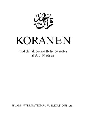 The Holy Qur'an Arabic text and Danish Translation  Kuranen Med dansk oversaettelse og noter - قرآن مجید ڈینش ترجمہ کے ساتھ