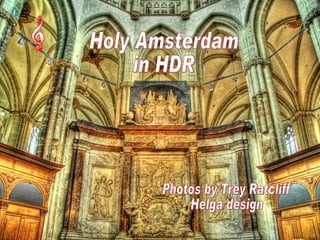 Holy Amsterdam in HDR Photos by Trey Ratcliff Helga design 