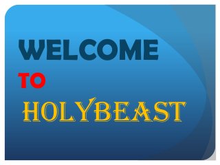 WELCOME
TO

HOLYBEAST

 