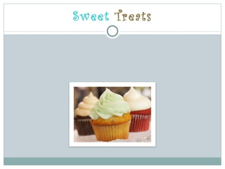 Sweet Treats
 