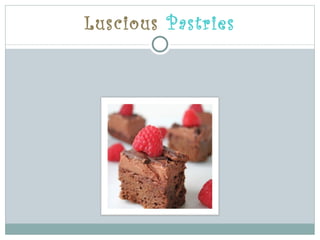 Luscious Pastries
 