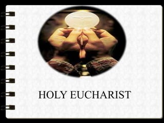 HOLY EUCHARIST
 