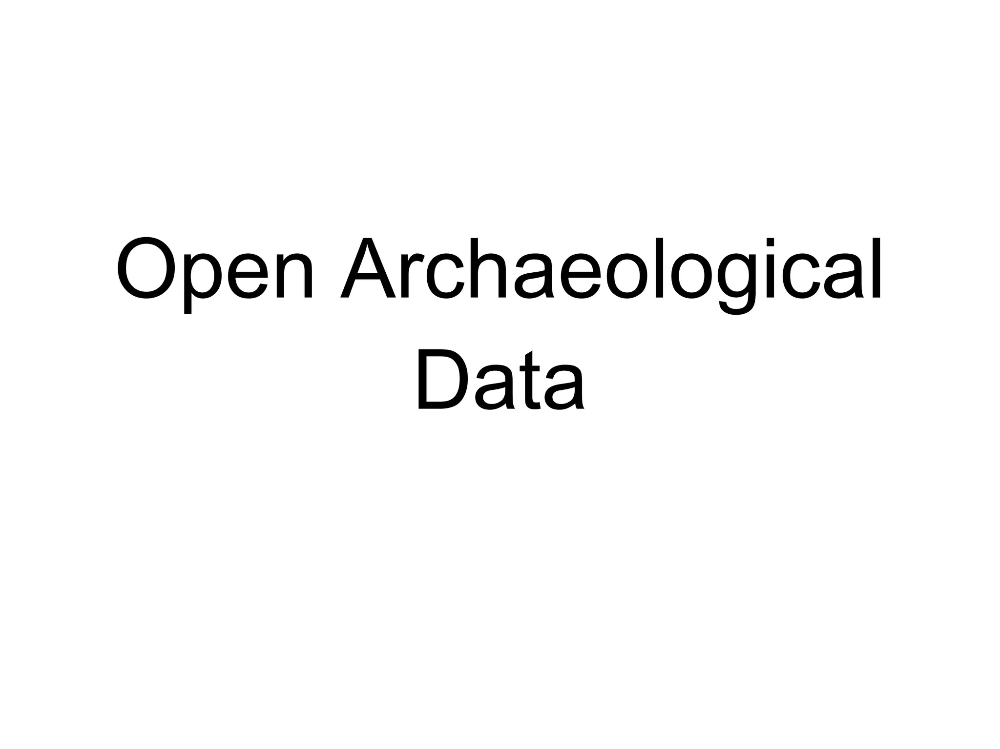 Open Archaeological
       Data
 