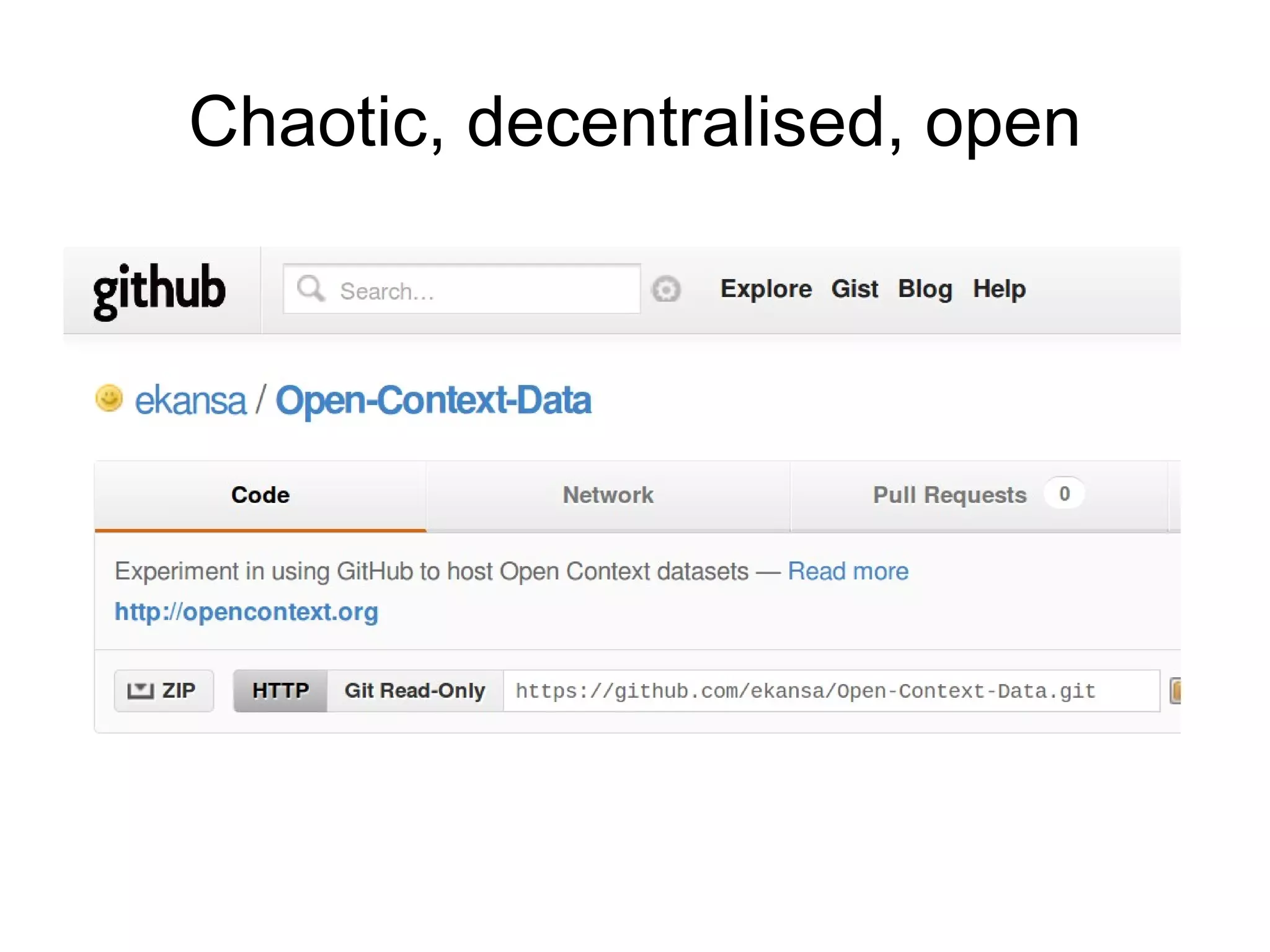 Chaotic, decentralised, open
 