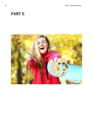 18 Holy Grail of Writing
PART II
 