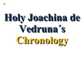 Holy Joachina de Vedruna´s  Chronology 