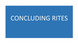CONCLUDING RITES
 