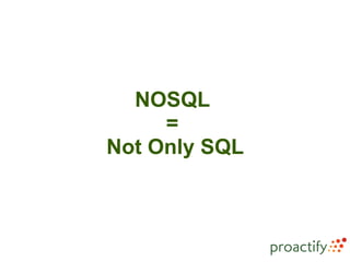 NOSQL
     =
Not Only SQL
 
