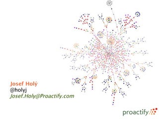 Josef Holý
@holyj
Josef.Holy@Proactify.com
 