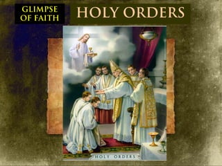 GLIMPSE
OF FAITH   HOLY ORDERS
 