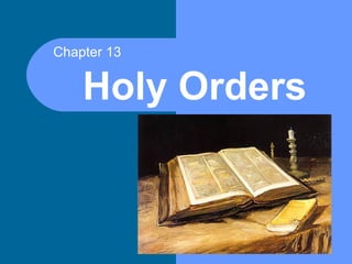 Chapter 13


    Holy Orders
 