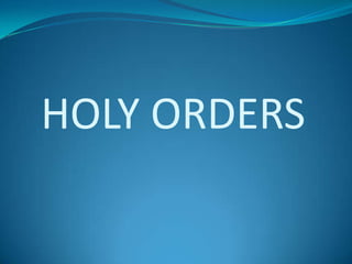 HOLY ORDERS
 