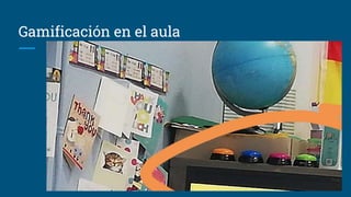 Gamificación en el aula
 