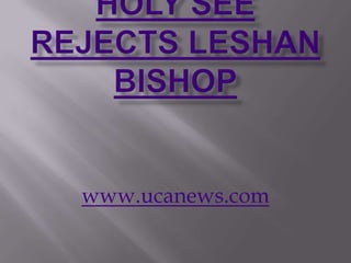 Holy See rejects Leshan bishop www.ucanews.com 