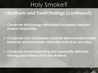 Holy Smoke? <ul><li>Strathem and Torell findings (continued): </li></ul><ul><li>Computer technology stimulated increased t...