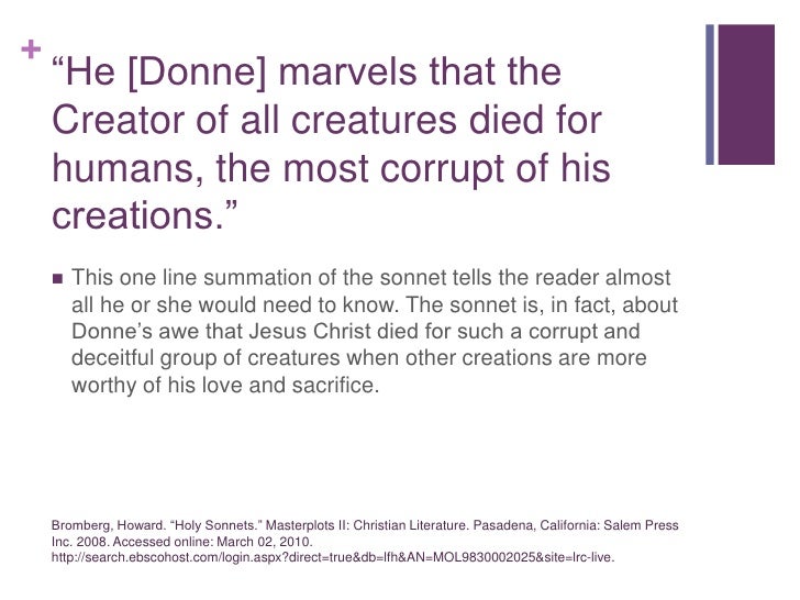 holy sonnet xii Why are we by all creatures waited on why do the prodigal elements supply life and food to me, being more pure than i, simpler and further from corruption. holy sonnet xii Why are we by all creatures waited on why do the prodigal elements supply life and food to me, being more pure than i, simpler and further from corruption.