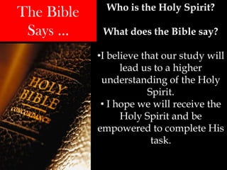  Others believe in the Holy Spirit and teach it like any other doctrine.The Bible Says ...Who is the Holy Spirit? What does the Bible say?  I believe that our study will lead us to a higher understanding of the Holy Spirit.