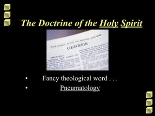 The Doctrine of the Holy Spirit
• Fancy theological word . . .
• Pneumatology
 
