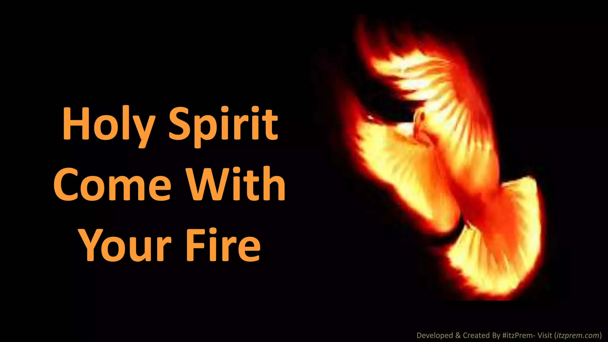 Holy spirit come with your fire | PPTX
