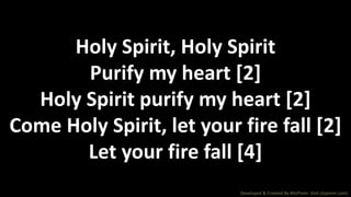 Holy spirit come with your fire | PPTX