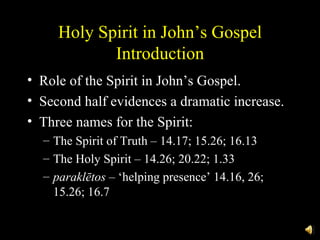 Holy Spirit in John’s Gospel Introduction ,[object Object],[object Object],[object Object],[object Object],[object Object],[object Object]