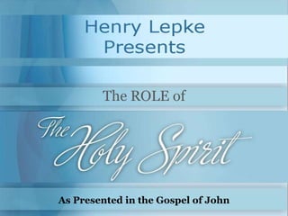 The ROLE of
As Presented in the Gospel of John
 