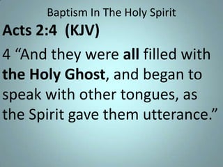 Baptism In The Holy Spirit

Acts 2:4 (KJV)
4 “And they were all filled with
the Holy Ghost, and began to
speak with other tongues, as
the Spirit gave them utterance.”

 