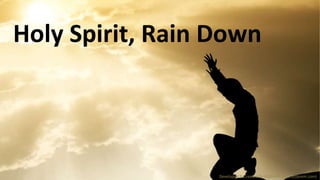 Developed & Created By #itzPrem- Visit (itzprem.com)
Holy Spirit, Rain Down
 