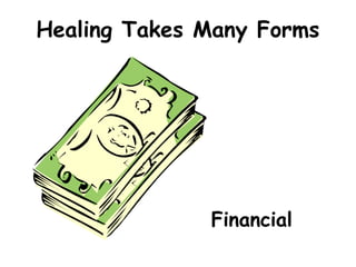 Healing Takes Many Forms
Financial
 