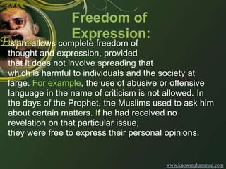 Freedom of Expression:<br />Islam allows complete freedom of <br />thought and expression, provided<br />that it does not ...