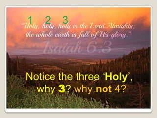 Notice the three „Holy‟,
why 3? why not 4?
1 2 3
 