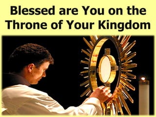 Blessed are You on the Throne of Your Kingdom 