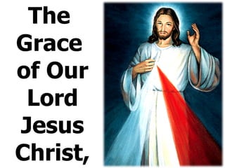 The  Grace  of Our Lord Jesus Christ, 