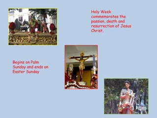 HolyWeekcommemorates the passion, death and resurrection of JesusChrist.Beginson Palm Sunday and endsonEasterSunday