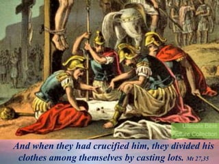 And when they had crucified him, they divided his
clothes among themselves by casting lots. Mt 27,35
.
.
 