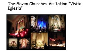 The Seven Churches Visitation “Visita
Iglesia”
 