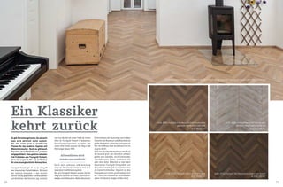 20 21
Es gibt Einrichtungstrends, die wünscht
man sich wirklich nicht zurück.
Für den einen sind es knallbunte
Fliesen für den anderen Tapeten mit
Blümchenmuster. Doch es gibt auch
Klassiker, deren Rückkehr man geradezu
entgegenfiebert. Dazu gehören auf jeden
Fall Fußböden aus Fischgrät-Parkett,
denn sie sorgen im Alt- wie im Neubau
für eine unvergleichliche Atmosphäre.
Fischgrät-Parkett gilt oft als der Inbegriff
des klassischen Parkettbodens. Während
der zeitlose Klassiker in den letzten
Jahren häufig gegenüber Landhausdielen
und ähnlichem den Kürzeren zog, zeichnet
Ein Klassiker kehrt zurückFischgrät im Trend
Ein Klassiker
kehrt zurück
sich nun deutlich ein neuer Trend ab. Immer
öfter ist Fischgrät-Parkett in bekannten
Einrichtungsmagazinen zu sehen und
immer öfter findet es auch den Weg in die
Wohnungen dieser Welt.
Durch seine exklusive, edle Anmutung
sorgt der Naturboden immer für eine ganz
besondere Wohlfühlatmosphäre.
Neu am Fischgrät-Parkett unserer Zeit ist
die große Auswahl an Farben, Oberflächen-
designs und Aufbauarten. Neben klassischer
Eiche erfreuen sich heutzutage auch andere
Holzarten wie Nussbaum oder Räuchereiche
großer Beliebtheit, wobei das Farbspektrum
hier von hellbraun über dunkelbraun bis hin
zu grau reicht.
Auch was das Oberflächendesign betrifft ist
die Auswahl groß. Das Sortiment umfasst
geölte oder lackierte, strukturierte oder
naturbelassene Dielen, wahlweise mit
oder ohne Äste. Während es sich beim
klassischen Fischgrät-Stabparkett um
Massivholz handelt, gibt es auch Varianten
im Zweischichtaufbau. Dadurch ist das
Preisspektrum enorm groß, sodass sich
der Traum vom klassischen Holzfußboden
schon mit kleinem Budget erfüllen lässt.
Altbewährtes wird
wieder neu entdeckt
ArtNr. 90614 Fischgrät-Stab Massiv 90 Grad Struktureiche
ab € 88,90/m2
ArtNr. 90362 Fischgrät Massiv 60 Grad Asteiche
gebürstet altweiß gefärbt gewachst
ab € 114,90/m2
ArtNr. 90614 Fischgrät-Stab Massiv 90 Grad Struktureiche
gebürstet angeräuchert weiß geölt
ab € 88,90/m2
ArtNr. 90614 Fischgrät-Stab Massiv 90 Grad Struktureiche
ab € 88,90/m2
ArtNr. 47012 Fischgrät 500 Räuchereiche Select matt lackiert
ab € 61,90/m2
ArtNr. 47001 Fischgrät 500 Eiche Struktur geölt
ab € 39,90/m2
Sonderoberfläche WILDBRETT Fischgrät Stabparkett Massiv gesägt gebürstet angeräuchert gekalkt geölt, Preis auf Anfrage
 