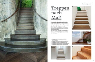32 33
Rundum passend
Trittstufen und Treppenkantenprofile nach Wunsch.
Es gibt unzählige Möglichkeiten an Formen, Konstruktio-
nen und Materialien, um die Treppe im Eigenheim stilvoll
zu integrieren und in Szene zu setzen. Ganz nach Ihren
Ansprüchen und Wünschen werden in Manufakturarbeit
Treppenkantenprofile und Trittstufen hergestellt.
Treppen, gefertigt und verkleidet aus Parkett, schaffen
einen harmonischen Übergang und bieten verschiedenste
Gestaltungsmöglichkeiten.
Der Vorteil liegt darin, dass Stiegen aus demselben Mate-
rial wie Ihr Naturholzboden produziert werden und somit
Holzstruktur, Farbton, Sortierung und Oberfläche perfekt
zum Parkett passen.
3
Treppen
nach
Maß
| 1 ArtNr. 38012 Massiver Stiegentritt mit Setzstufe
	(Sonderanfertigung)
| 2 ArtNr. 38023 Treppenkantenprofil massiv mit Abschluss
| 3 ArtNr. 38004 Trittstufe 3-Schicht gerade freitragend
| 4 ArtNr. 38001 Treppenkantenprofil 3-Schicht mit Abschluss
| 5 ArtNr. 38000 Treppenkantenprofil 3-Schicht fortlaufend
2
4
1
5
 