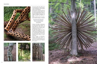 12 13
Arte Sella Arte Sella
mit dem Arte Sella Verein pflegen. Auch
Zusammenarbeiten mit jungen Künstlern
sowie Kunstakademien und Universitäten
werden vom Verein gefördert.
Über die letzten 3 Jahrzehnte ließen über
300 Artisten ihre kreative Energie in die
Arte Sella Ausstellung fließen. Sogar Sän-
ger und Schauspieler fühlten sich von der
magischen Umgebung angezogen und
drehten Musikvideos oder spielten Kon-
zerte.
Jedes Jahr treffen sich hier auch interna-
tional anerkannte Musiker, um bekannte
Partituren in der Natur zu interpretieren
und diese unvergesslichen Momente mit
einem Publikum zu teilen. Dichter und
Schriftsteller finden Inspiration, zeitge-
nössische Tänzer eine interessante Pro-
jektionsfläche für ihre Kunst.
Arte Sella fördert überdies auch Litera-
turprojekte und organisiert seit ein paar
Jahren Seminare und Meetings, in denen
sich kulturinteressierte Persönlichkeiten
aus aller Welt über Themen rund um die
Beziehung zwischen Mensch und Natur
austauschen.
Durch die Augen von Schriftstellern,
Künstlern, Musikern und Denkern er-
schafft sich Arte Sella jedes Jahr neu, nie-
mals gleich und immer im Einklang mit der
Natur in ihrer angestammten Umgebung,
die sie inspiriert.
Inspiration für Musiker,
Tänzer, Schriftsteller
und Denker
Fotos © Emilia Grosek
 