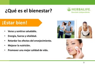 3
¿Qué es el bienestar?
¡Estar bien!
• Verse y sentirse saludable.
• Energía, fuerza y vitalidad.
• Retardar los efectos del envejecimiento.
• Mejorar la nutrición.
• Promover una mejor calidad de vida.
 