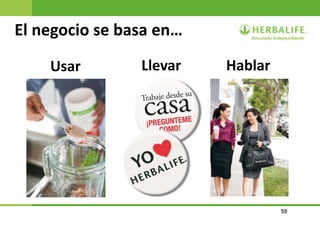 59
Usar Llevar Hablar
El negocio se basa en…
 