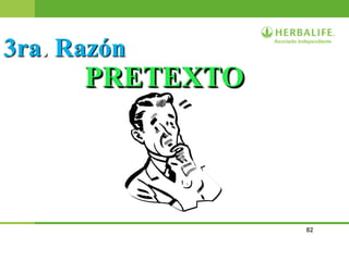 82
PRETEXTO
3ra. Razón
 