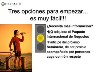 Tres opciones para empezar... es muy fácil!!! ¿Necesita más información? NO  adquiera el  Paquete Internacional de Negocios Participe del próximo  Seminario , de ser posible  acompañado por personas cuya opinión respete 